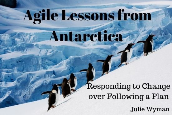 Read more about the article Agile Lessons from Antarctica: Responding to Change over Following a Plan