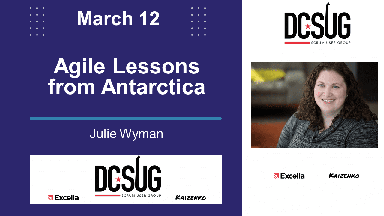 03/12/2021 – Agile Lessons from Antarctica by Julie Wyman