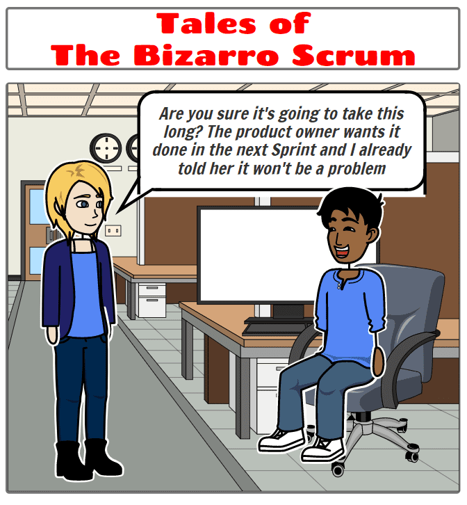 You are currently viewing Tales of the Bizarro Scrum – Are You Sure It’s Going to Take this Long?