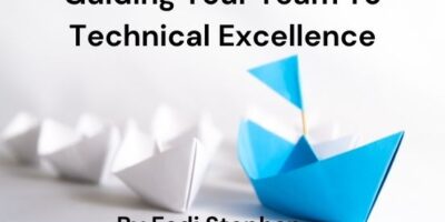 Guiding Your Team To Technical Excellence