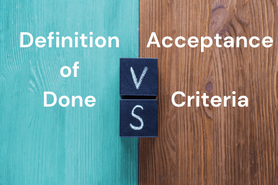The definition of done vs. The acceptance criteria
