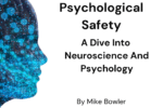 Psychological Safety: A dive into neuroscience and psychology