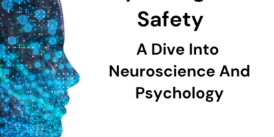 Psychological Safety: A dive into neuroscience and psychology