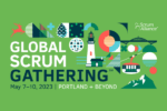 2023 Global Scrum Gathering in Portland